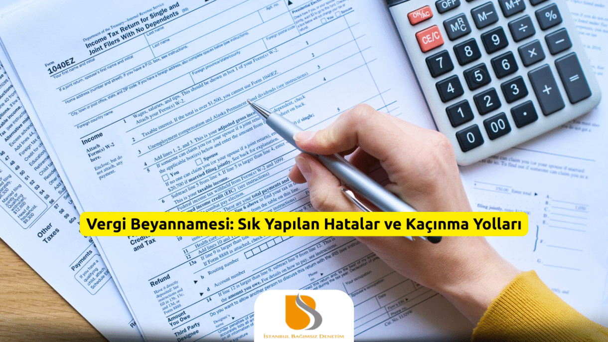 Vergi Beyannamesi: Sık Yapılan Hatalar ve Kaçınma Yolları