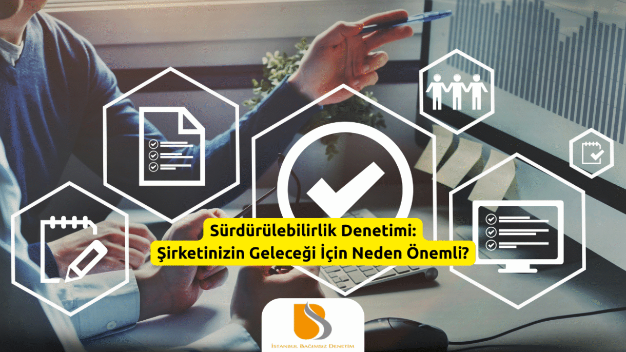 Sürdürülebilirlik Denetimi Şirketinizin Geleceği İçin Neden Önemli?