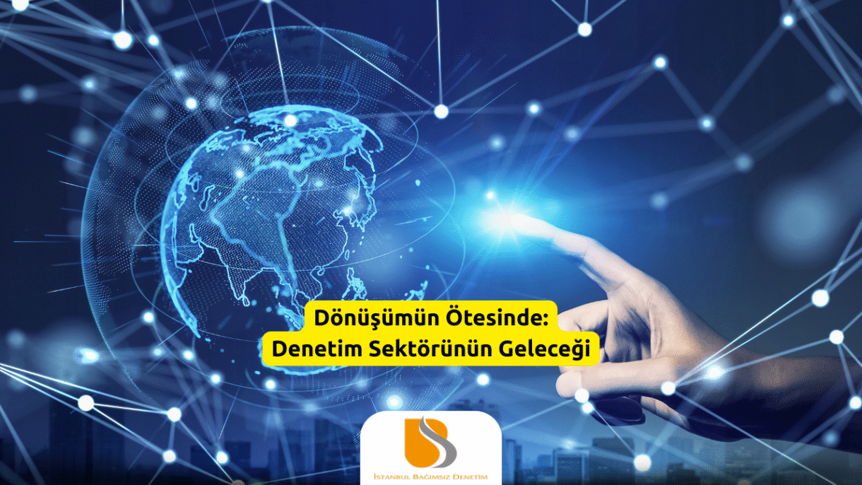 Dönüşümün Ötesinde Denetim Sektörünün Geleceği