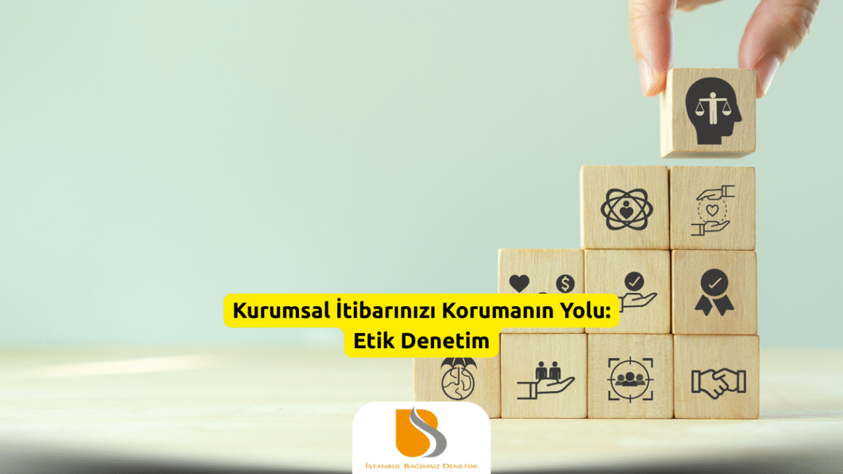Kurumsal İtibarınızı Korumanın Yolu: Etik Denetim