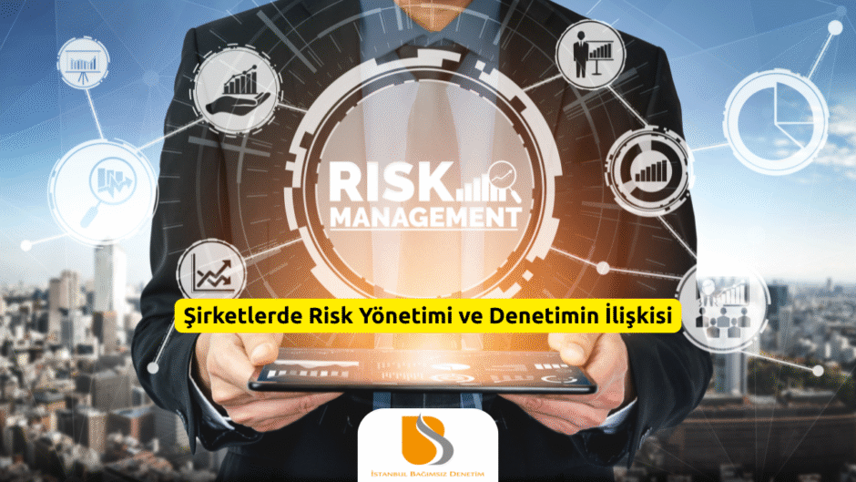 Şirketlerde Risk Yönetimi ve Denetimin İlişkisi