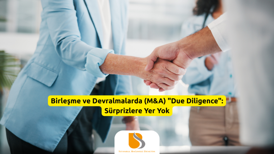 Birleşme ve Devralmalarda (M&A) Due Diligence Sürprizlere Yer Yok