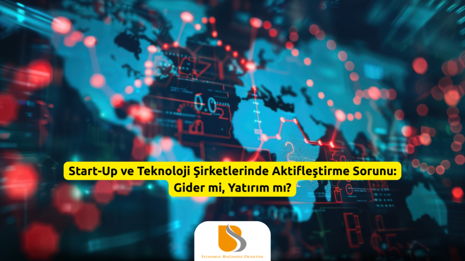 Start-Up ve Teknoloji Şirketlerinde Aktifleştirme Sorunu Gider mi, Yatırım mı