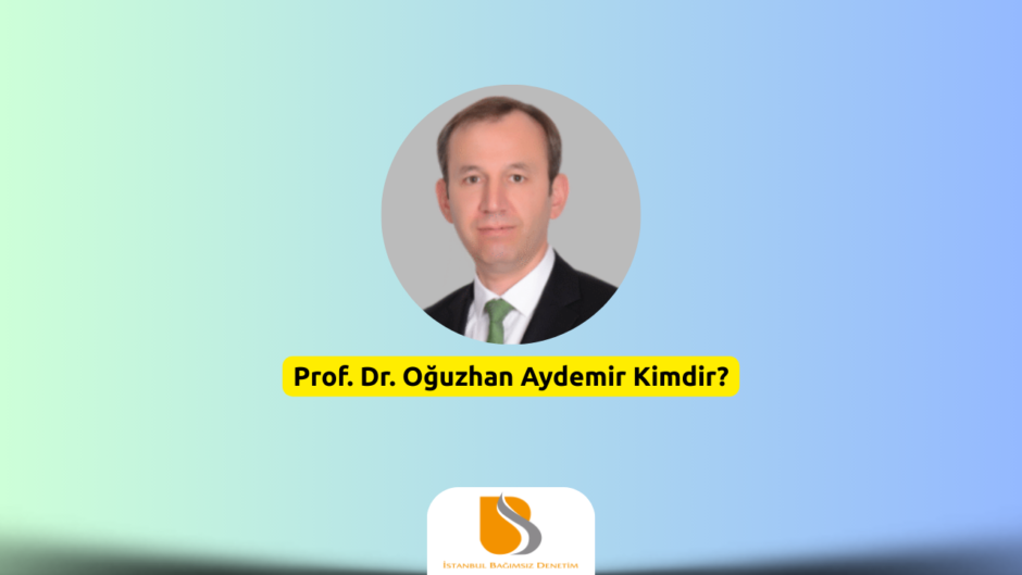 Akademik Vizyonun Denetimle Buluşması Prof. Dr. Oğuzhan Aydemir Kimdir