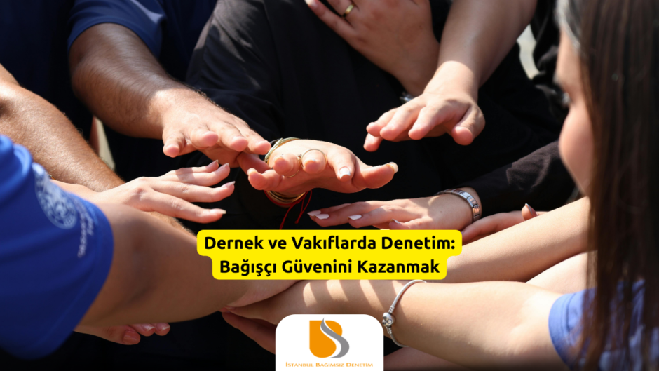 Dernek ve Vakıflarda Denetim Bağışçı Güvenini Kazanmak